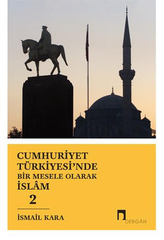 Cumhuriyet Türkiyesi'nde Bir Mesele Olarak İslâm 2
